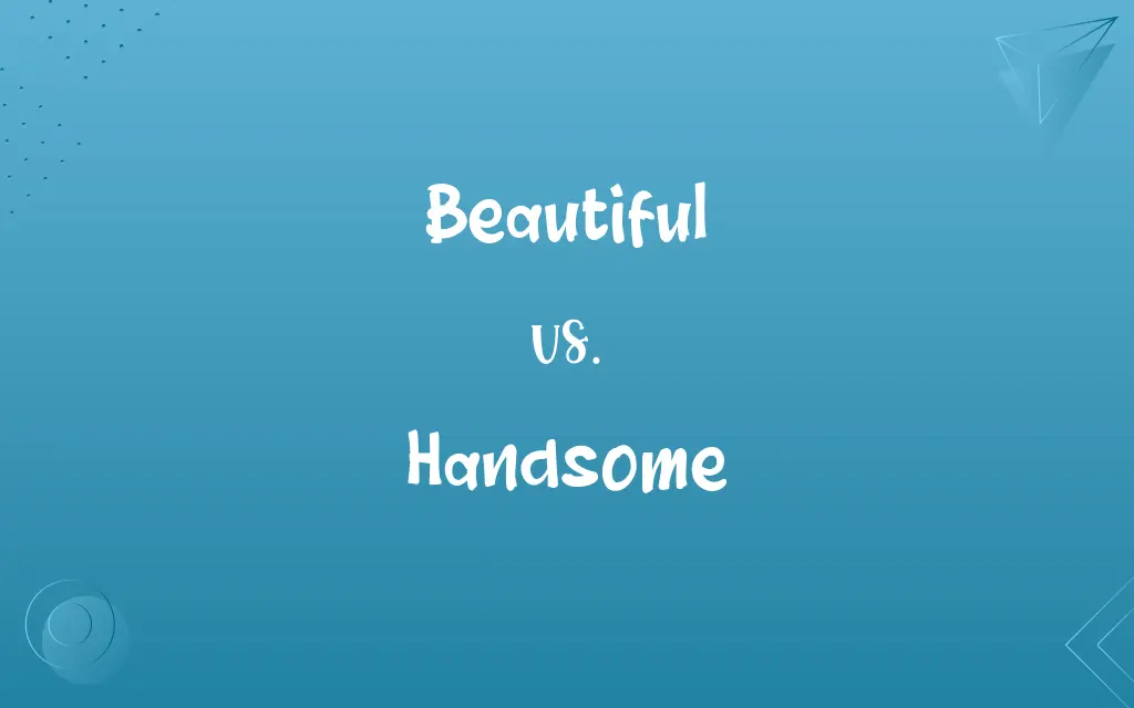 Beautiful vs. Handsome