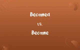 Becamed vs. Became