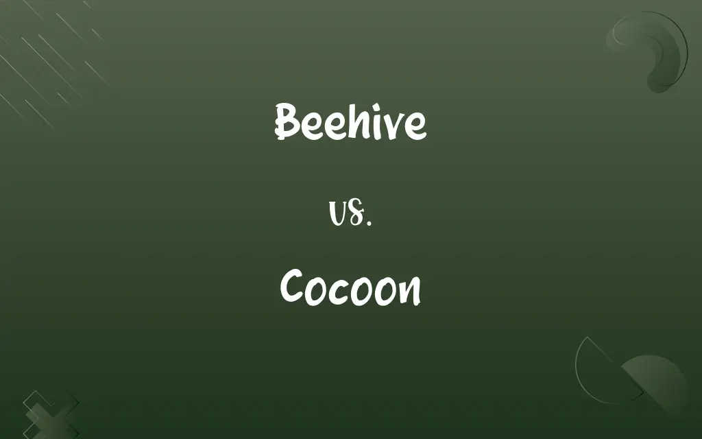 Beehive vs. Cocoon