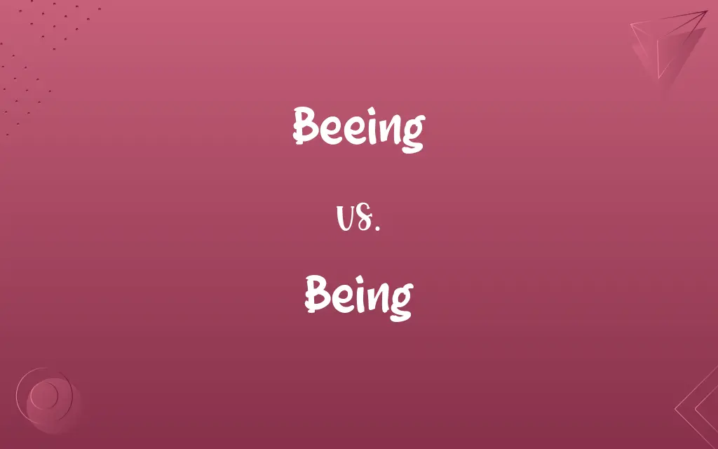 Beeing vs. Being