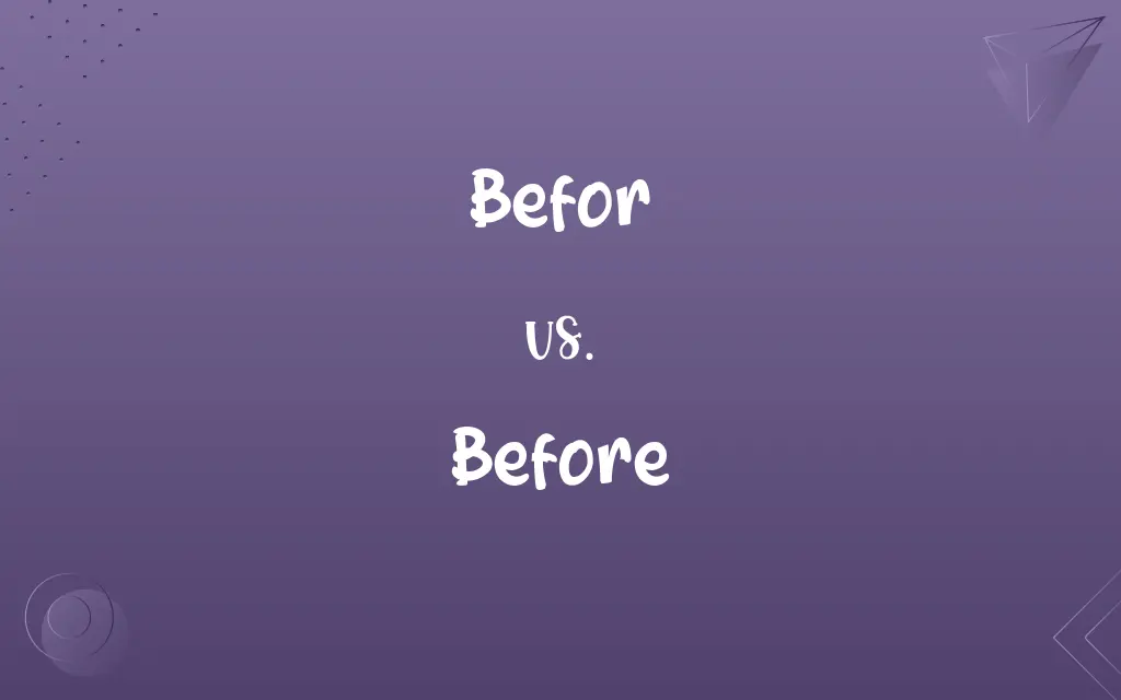 Befor vs. Before