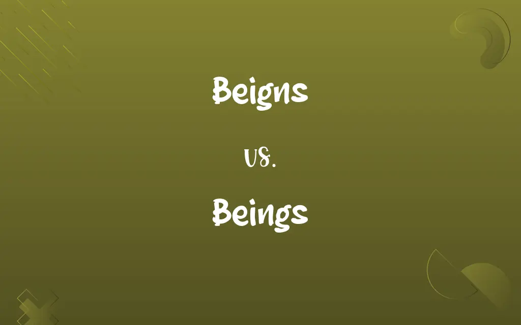 Beigns vs. Beings