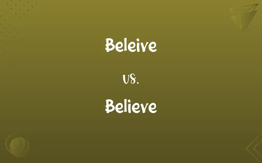 Beleive vs. Believe