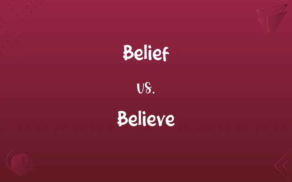 Belief vs. Believe