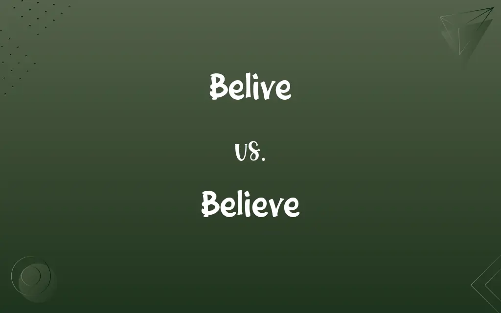 Belive vs. Believe