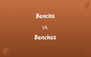 Benchs vs. Benches