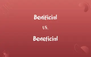 Benificial vs. Beneficial