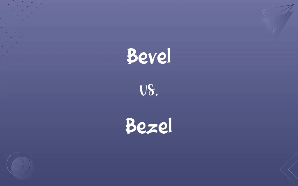 Bevel vs. Bezel