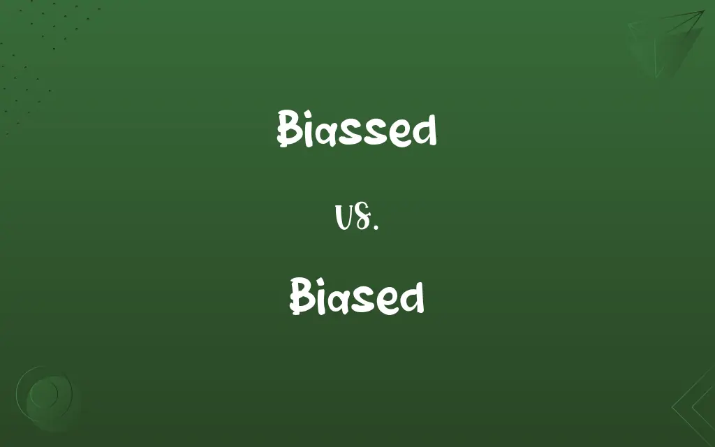 Biassed vs. Biased