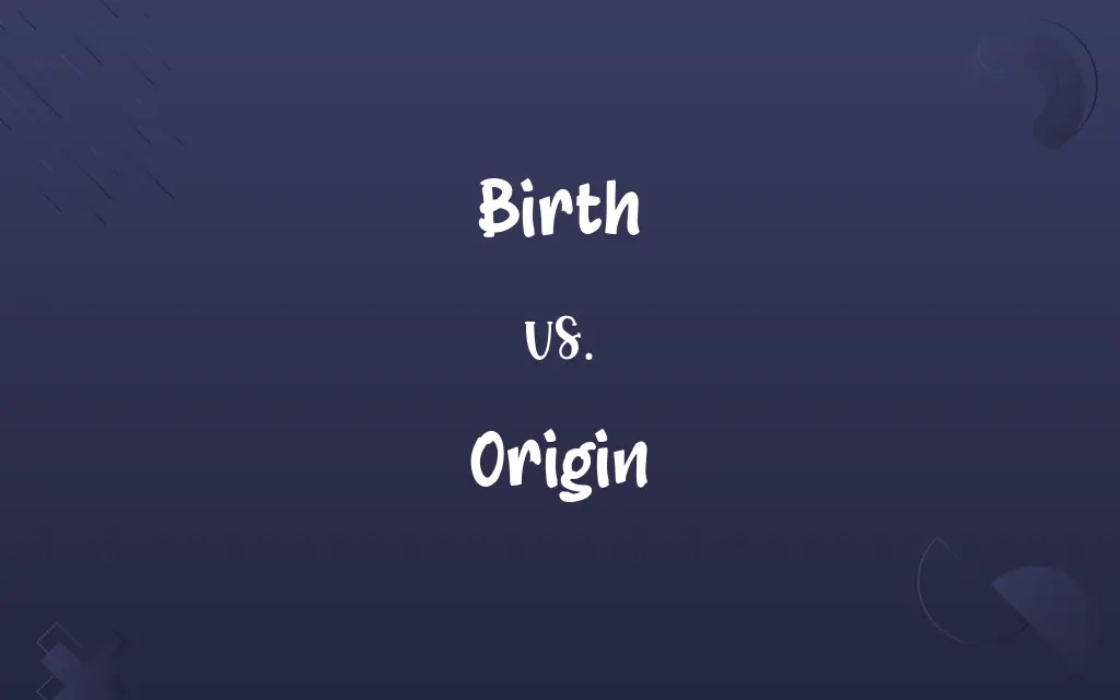 Birth vs. Origin