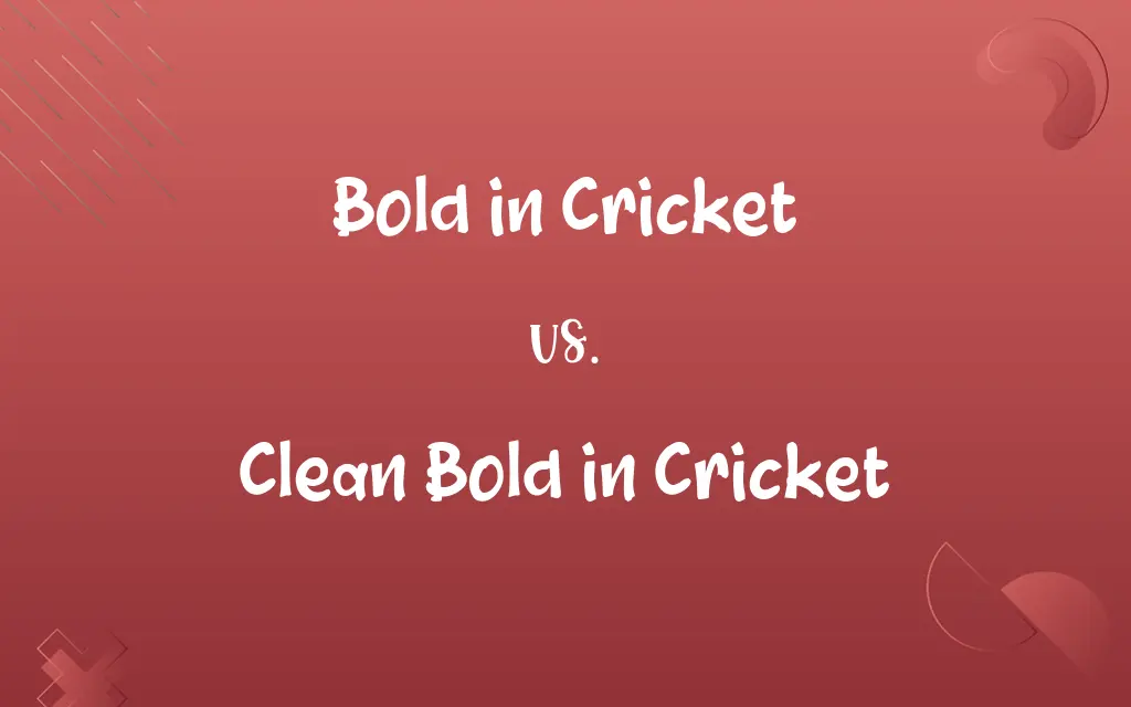 Bold in Cricket vs. Clean Bold in Cricket