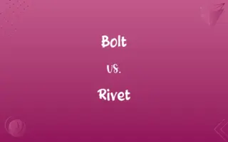 Bolt vs. Rivet