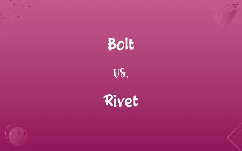 Bolt vs. Rivet