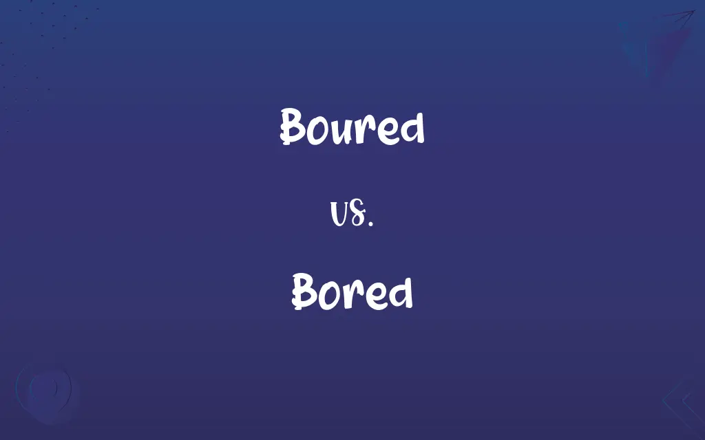 Boured vs. Bored
