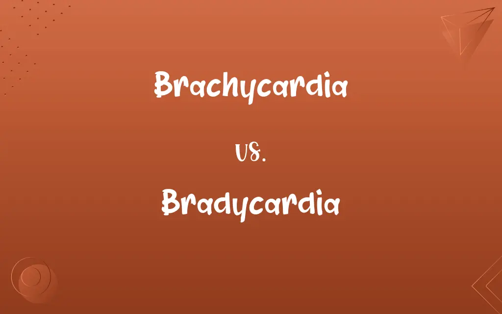 Brachycardia vs. Bradycardia