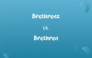 Brethrens vs. Brethren