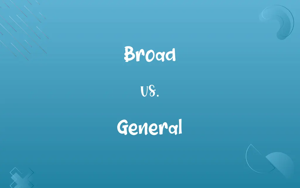 Broad vs. General
