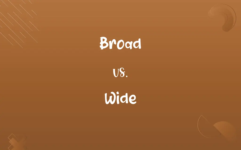 Broad vs. Wide
