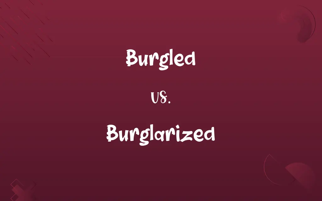 Burgled vs. Burglarized