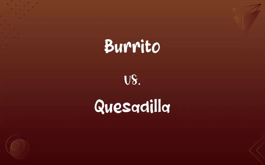 Burrito vs. Quesadilla