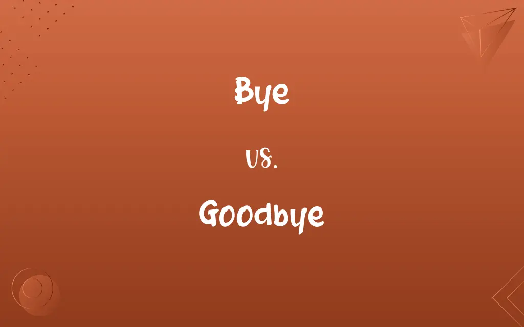 Bye vs. Goodbye