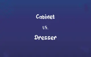 Cabinet vs. Dresser