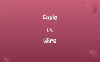 Cable vs. Wire