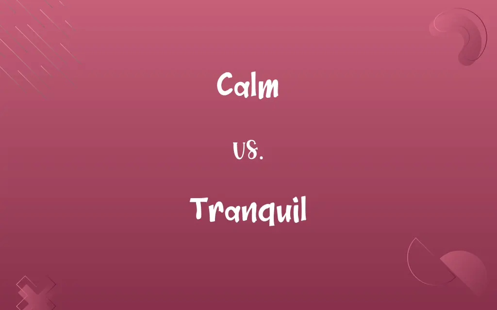 Calm vs. Tranquil