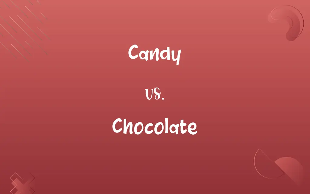 Candy vs. Chocolate