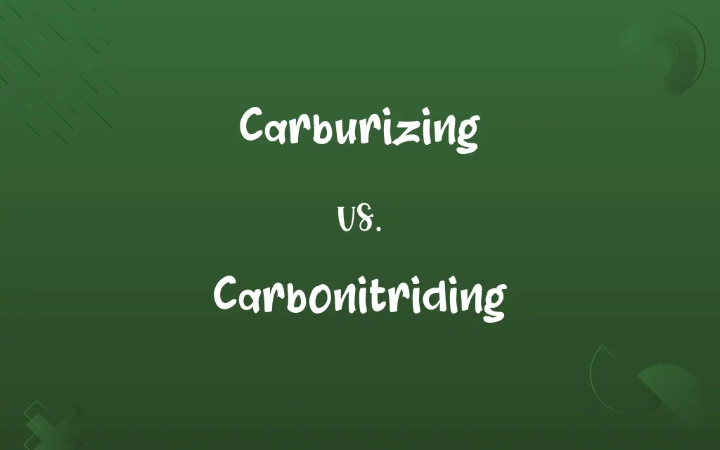 Carburizing vs. Carbonitriding