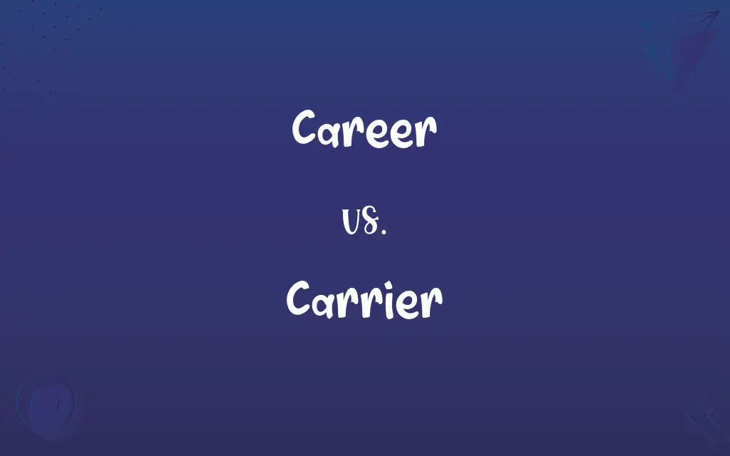 Career vs. Carrier