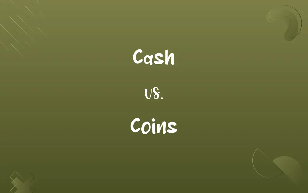 Cash vs. Coins