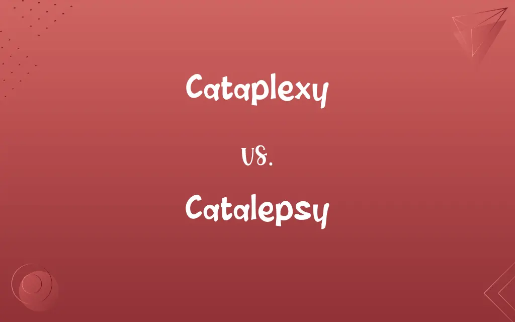 Cataplexy vs. Catalepsy
