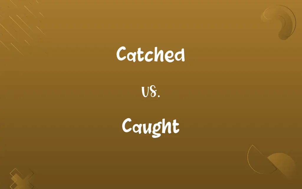 Catched vs. Caught