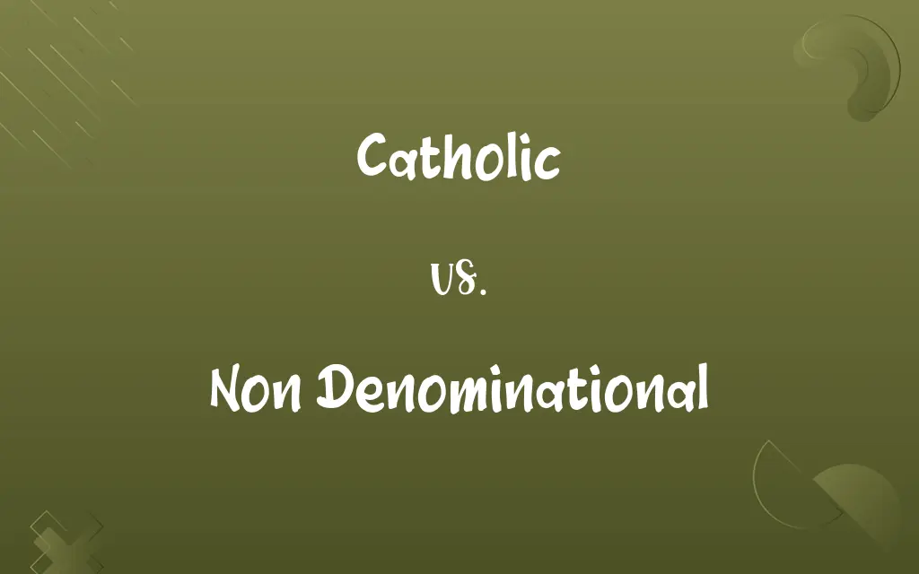 Catholic vs. Non Denominational