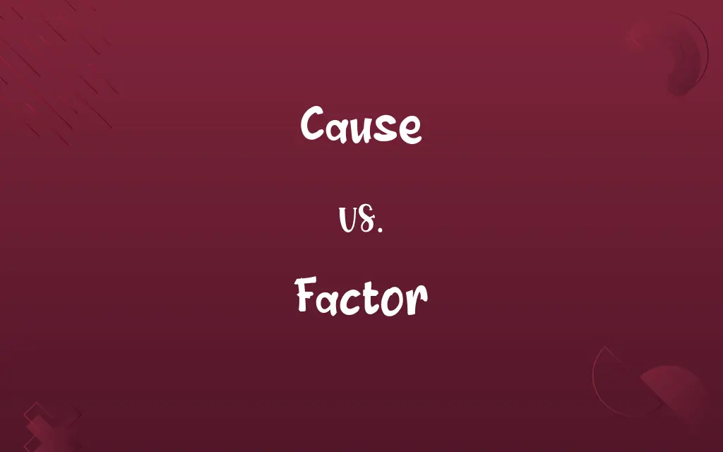 Cause vs. Factor