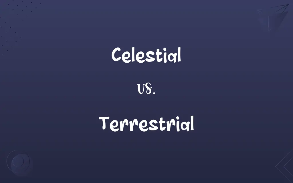 Celestial vs. Terrestrial