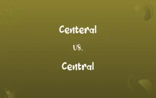 Centeral vs. Central