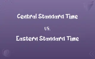 Central Standard Time vs. Eastern Standard Time