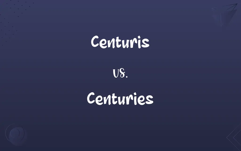 Centuris vs. Centuries