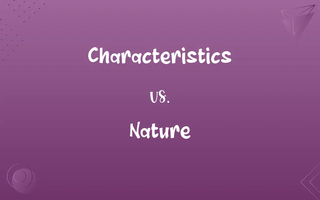 Characteristics vs. Nature