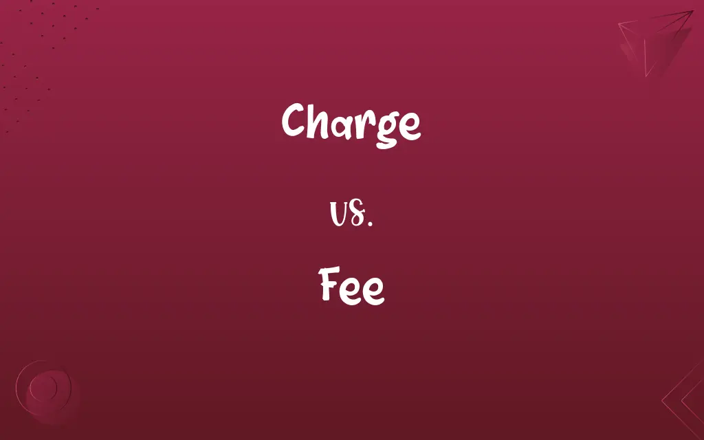 Charge vs. Fee