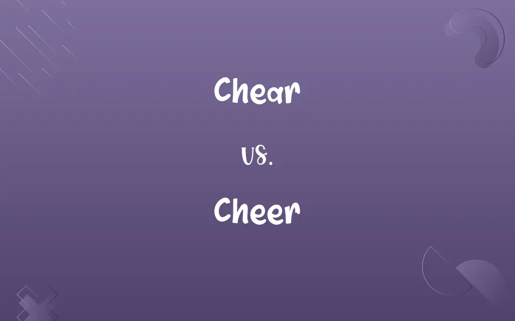 Chear vs. Cheer