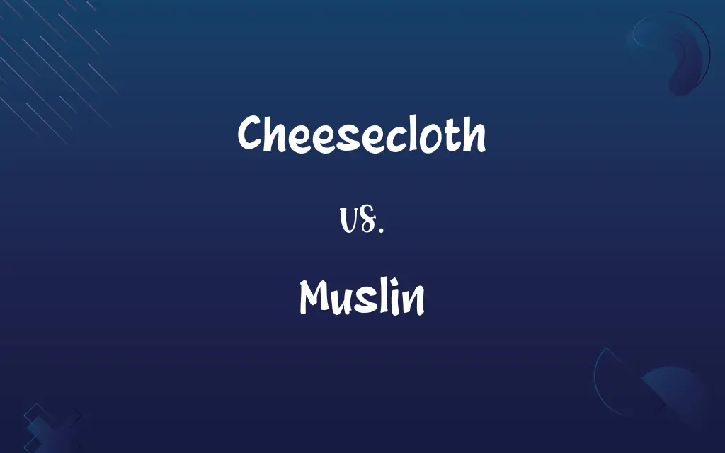 Cheesecloth vs. Muslin