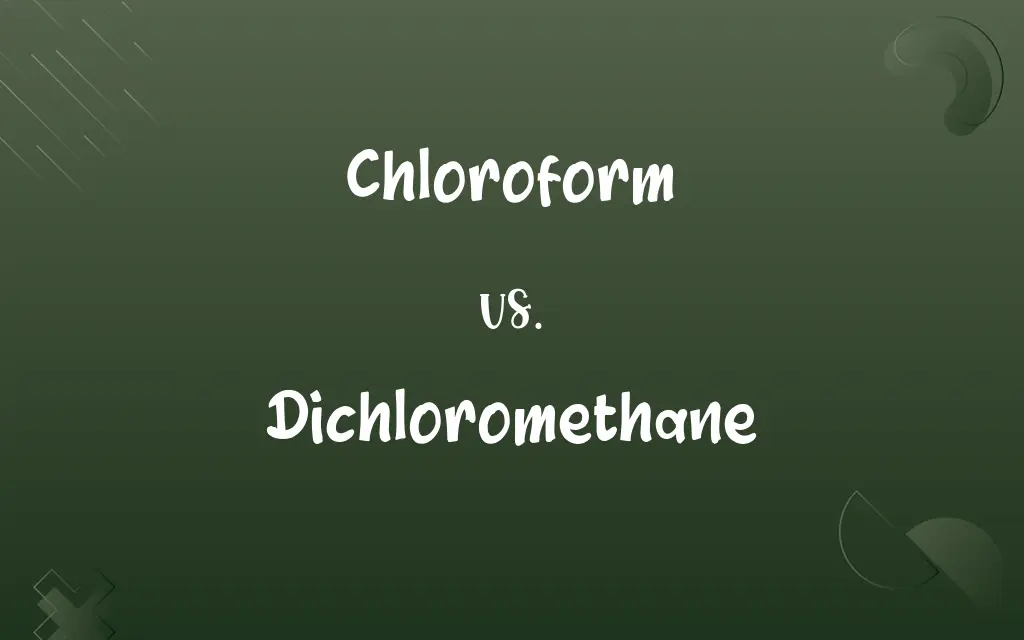 Chloroform vs. Dichloromethane
