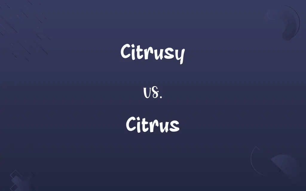 Citrusy vs. Citrus