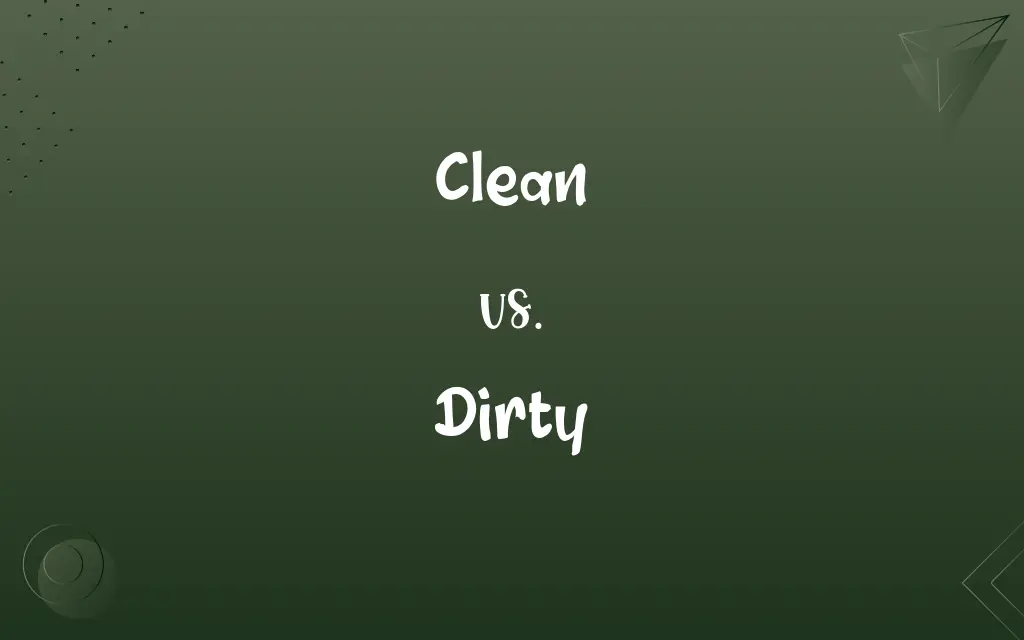 Clean vs. Dirty