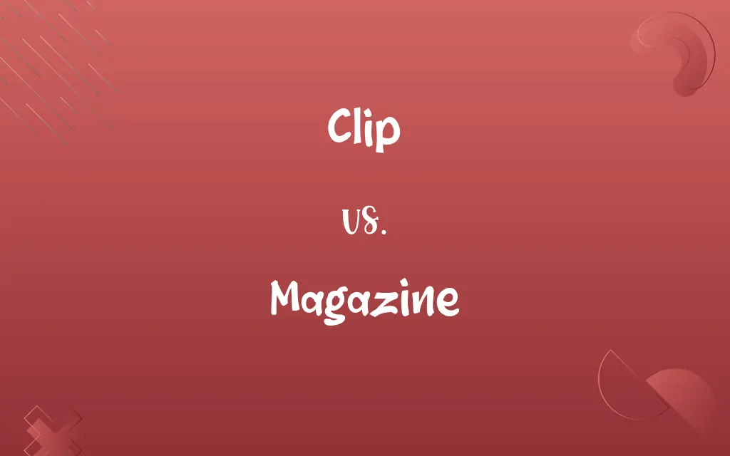 Clip vs. Magazine