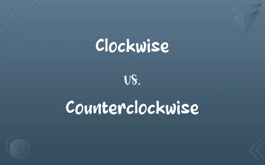 Clockwise vs. Counterclockwise