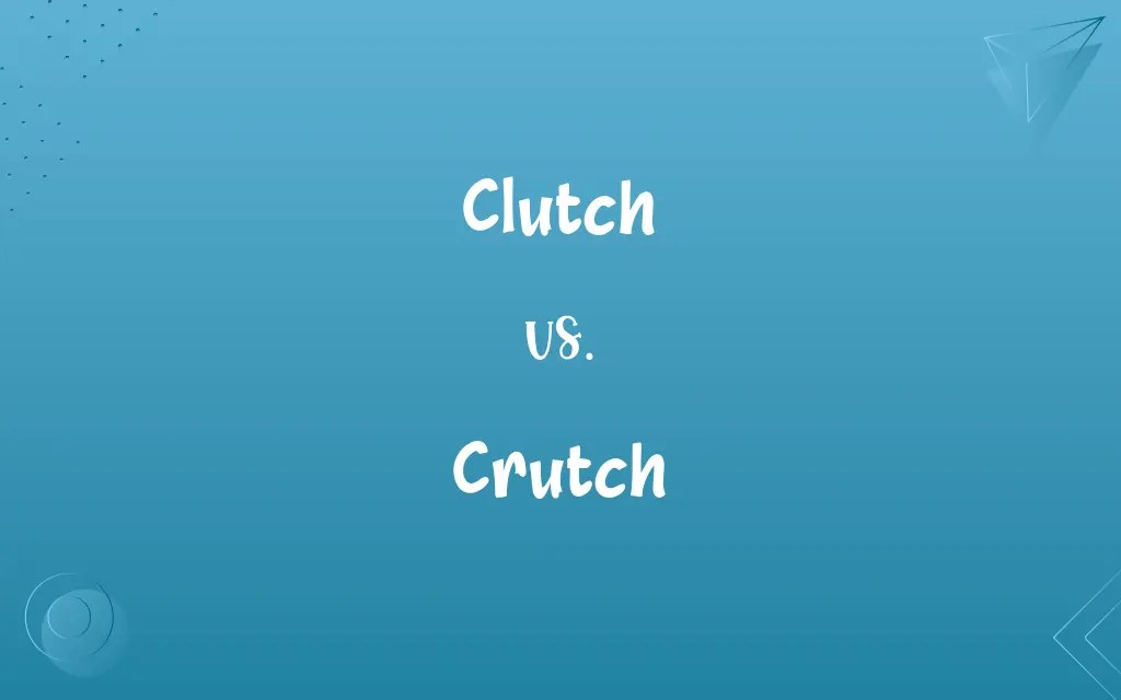 Clutch vs. Crutch